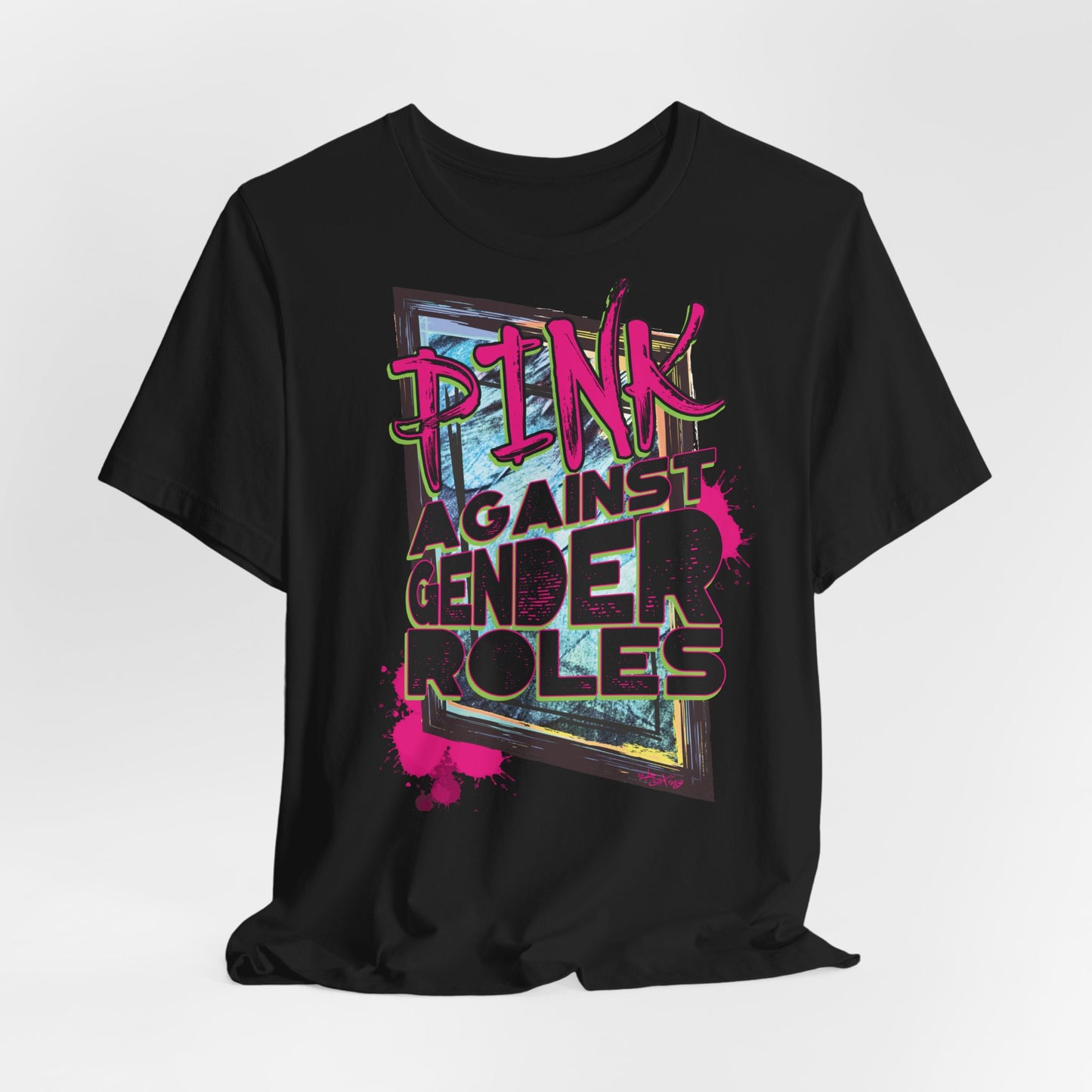 Unisex Tee - Pink against Gender Roles Typographic Grunge Design