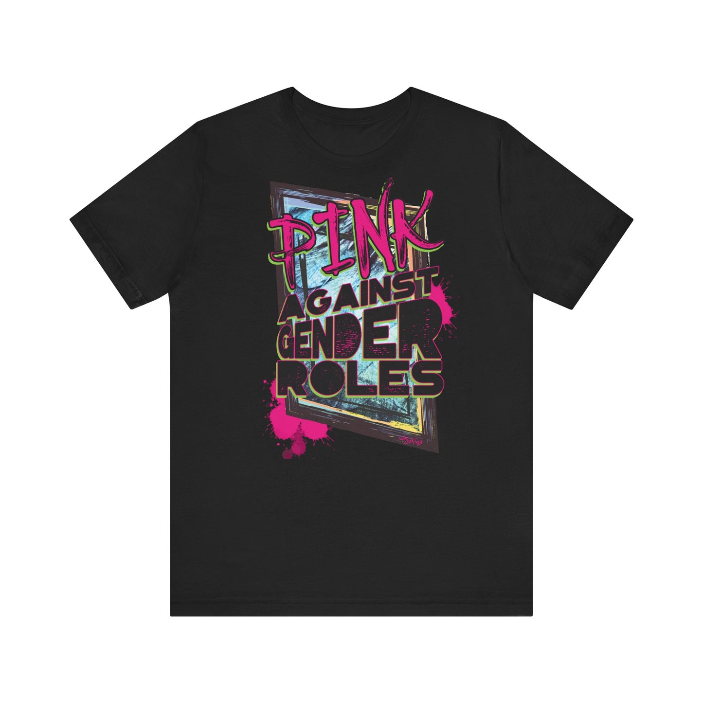 Unisex Tee - Pink against Gender Roles Typographic Grunge Design